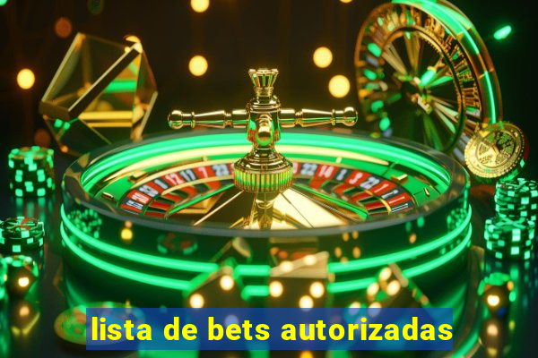 lista de bets autorizadas